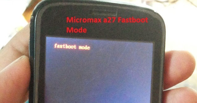 MICROMAX A27 FASTBOOT MODE WINDOWS 7 DRIVERS DOWNLOAD (2019) MICROMAX A27 FASTBOOT MODE WINDOWS 10 DRIVERS